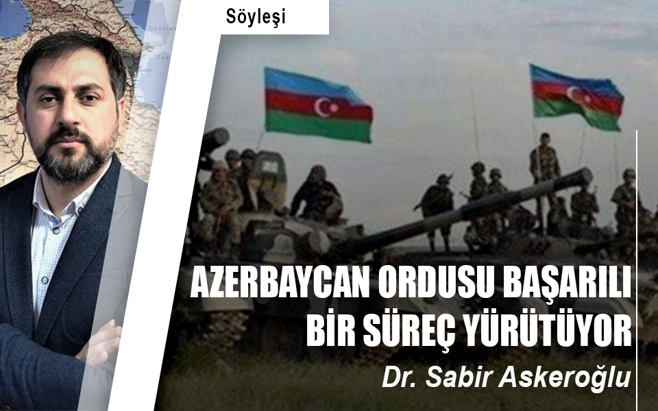 Azerbaycan ordusu başarılı bir süreç yürütüyor